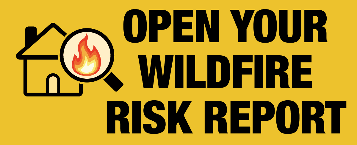 House icon with magnifier glass with flame. "open your wildfire risk report"
